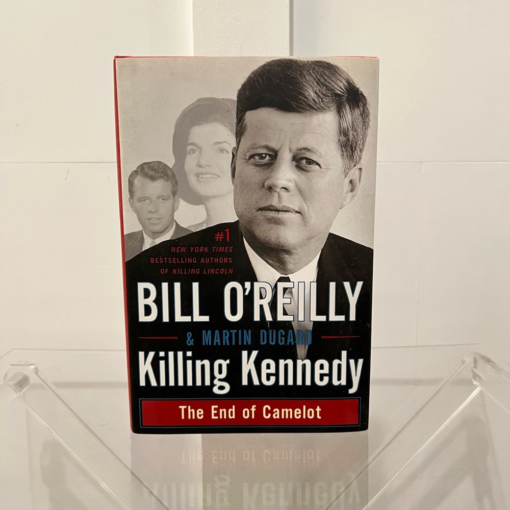 Killing Kennedy by Bill O’Reilly & Martin Dugard